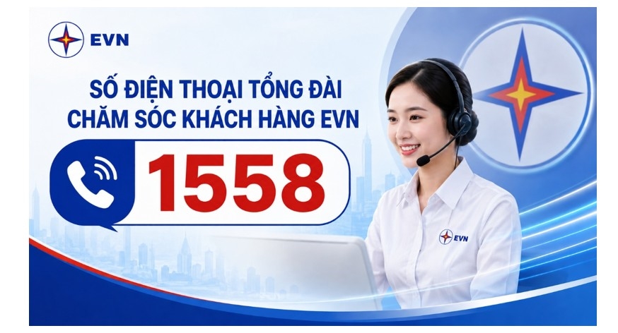 Chính thức đưa vào hoạt động số điện thoại tổng đài chăm sóc khách hàng EVN 1558 từ ngày 15/8/2026