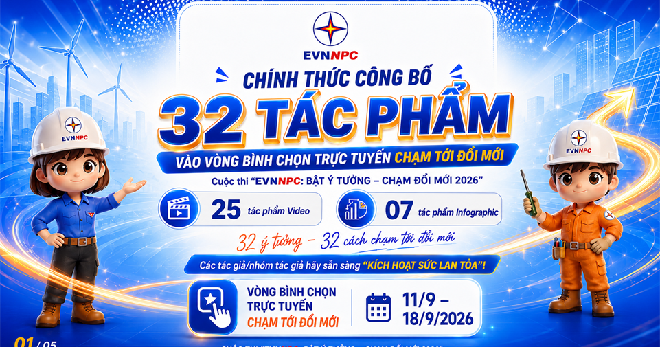 32 tác phẩm bước vào vòng bình chọn trực tuyến Cuộc thi “EVNNPC: Bật ý tưởng – Chạm đổi mới 2026”